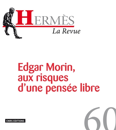 Hermès, n° 60. Edgar Morin, aux risques d'une pensée libre