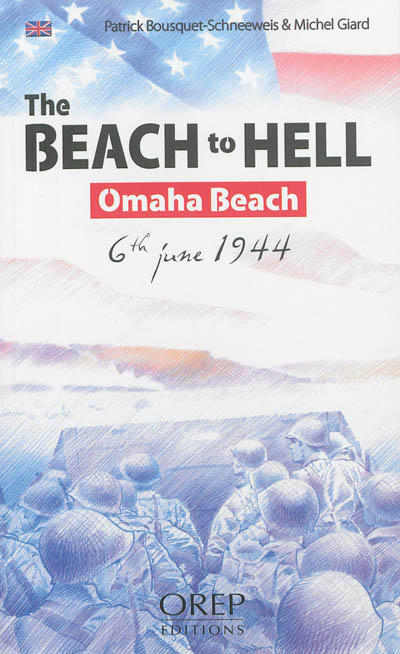 The beach to hell : Omaha Beach : 6th June 1944