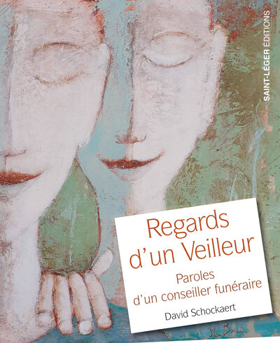 Regards d'un veilleur : paroles d'un conseiller funéraire