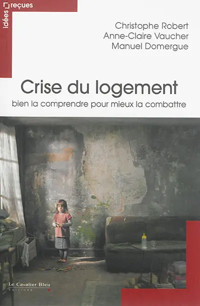 Crise du logement : bien la comprendre pour mieux la combattre