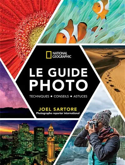 Le guide photo : techniques, conseils, astuces