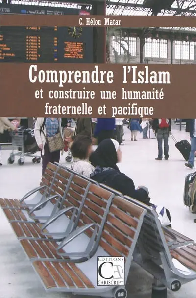 Comprendre l'islam et construire une humanité fraternelle et pacifique