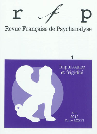 Revue française de psychanalyse, n° 1 (2012). Impuissance et frigidité