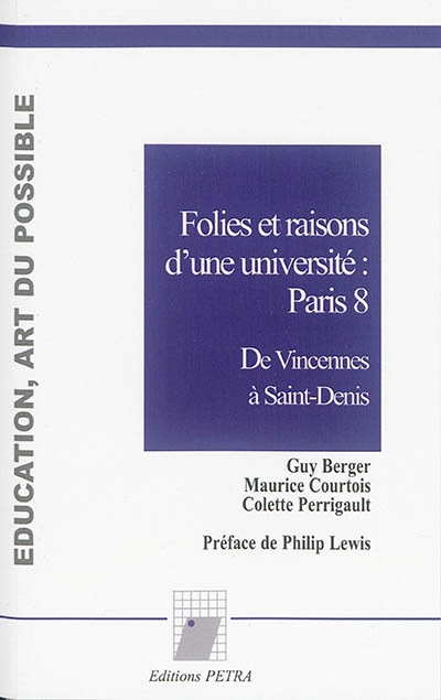 Folies et raisons d'une université, Paris 8 : de Vincennes à Saint-Denis