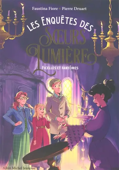 Les enquêtes des soeurs Lumière. Vol. 2. Ficelles et fantômes