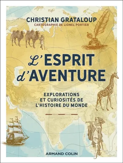 L'esprit d'aventure : explorations et curiosités de l'histoire du monde