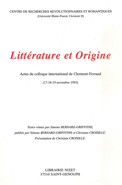 Littérature et origine : actes du colloque international de Clermont-Ferrand, 17-18-19 novembre 1993