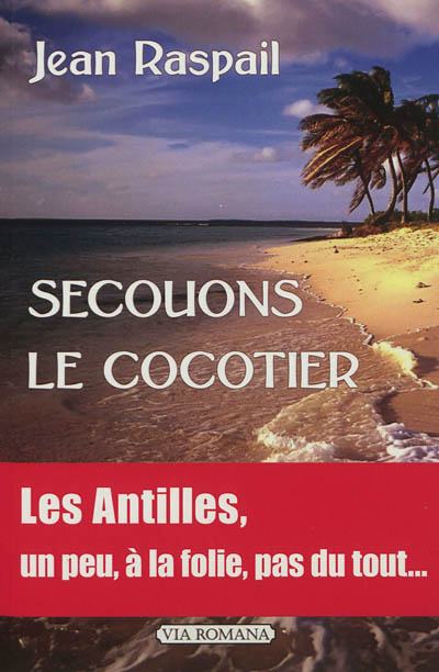 Secouons le cocotier : les Antilles... un peu, beaucoup, à la folie, pas du tout