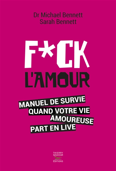 Fuck l'amour : manuel de survie quand votre vie amoureuse part en live
