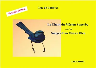Le Chant du Mérion Superbe suivi de Songes d’un Oiseau Bleu