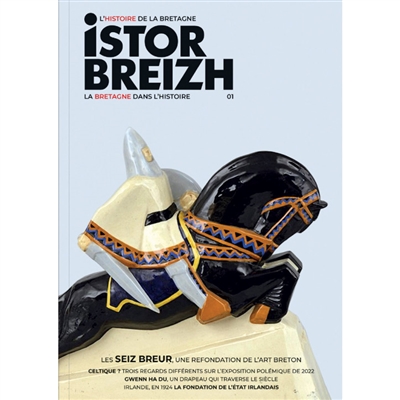 Istor Breizh : l'histoire de la Bretagne : la Bretagne dans l'histoire, n° 1. Les Seiz Breur, une refondation de l'art breton