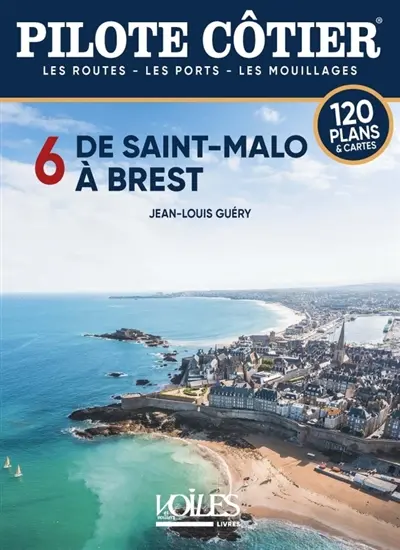 De Saint-Malo à Brest : les routes, les ports, les mouillages : 120 plans & cartes