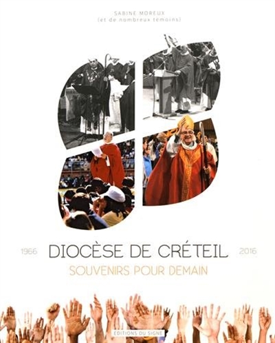 Souvenirs pour demain : diocèse de Créteil, 50 ans : 1966-2016