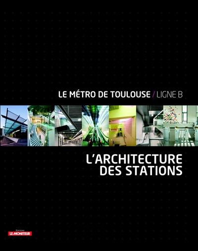 L'architecture des stations : le métro de Toulouse, ligne B