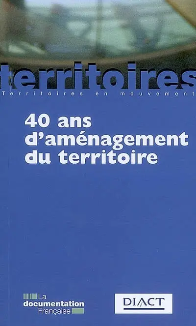 40 ans d'aménagement du territoire