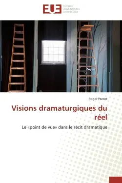 Visions dramaturgiques du réel : Le «point de vue» dans le récit dramatique