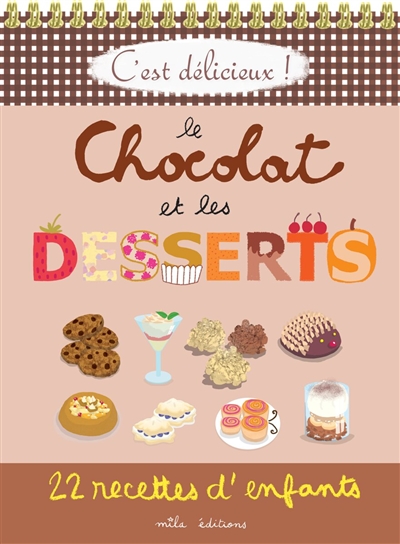 Le chocolat et les desserts : 22 recettes d'enfants
