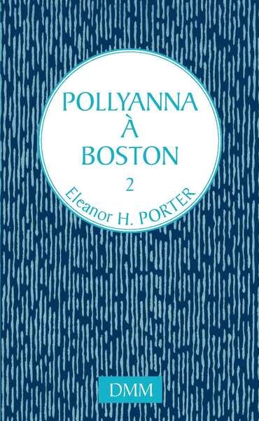 Pollyanna, tome 2 : Pollyanna à Boston