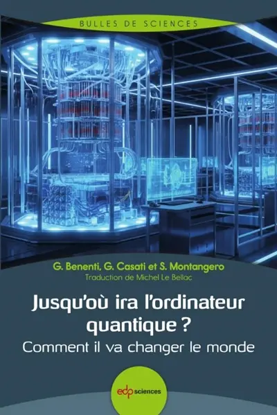 Jusqu'où ira l'ordinateur quantique ? : comment il va changer le monde