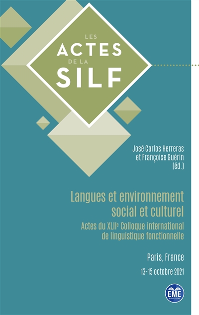 Langues et environnement social et culturel : actes du XLIIe Colloque international de linguistique fonctionnelle : Paris (France), 13-15 octobre 2021