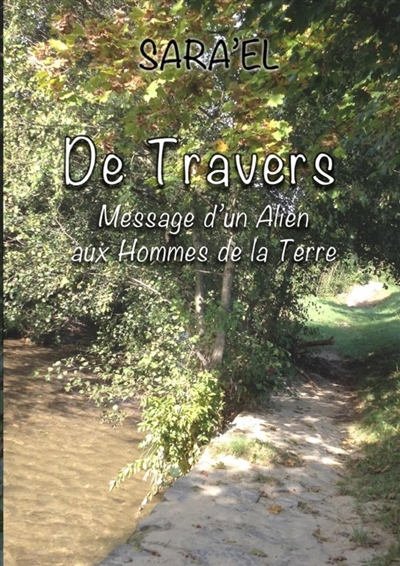 De Travers : Message d'un Alien aux Hommes de la Terre