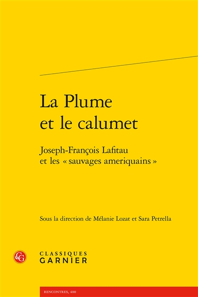 La plume et le calumet : Joseph-François Lafitau et les "sauvages ameriquains"