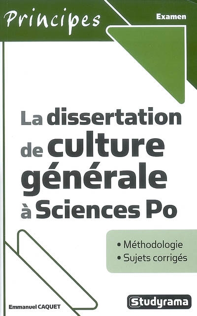 La dissertation de culture générale à Sciences Po : méthodologie, sujets corrigés