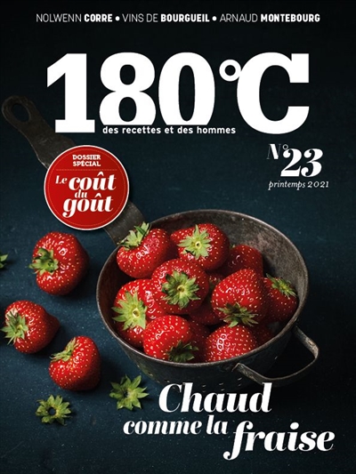 180 °C : des recettes et des hommes, n° 23. Chaud comme la fraise : le coût du goût : dossier spécial