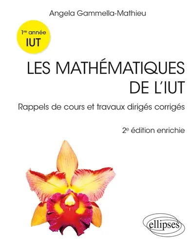 Les mathématiques de l'IUT : rappels de cours et travaux dirigés corrigés : 1re année IUT