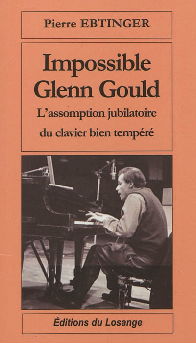 Impossible Glenn Gould : l'assomption jubilatoire du clavier bien tempéré