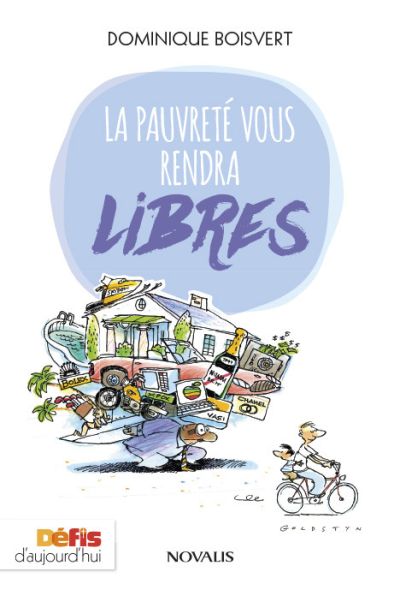 La pauvreté vous rendra libres : essai sur la vie simple et son urgente actualité