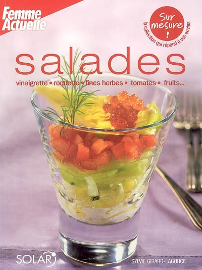 Salades : vinaigrette, roquette, fines herbes, tomates, fruits...