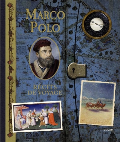 Marco Polo, récits de voyage : aventures en Orient, 1270-1295 : comprenant des extraits adaptés du Livre des merveilles de Marco Polo