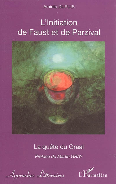 L'initiation de Faust et de Parzival : la quête du Graal : une voie moderne de connaissance et d'amour