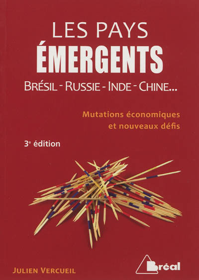 Les pays émergents : Brésil, Russie, Inde, Chine... : mutations économiques et nouveaux défis