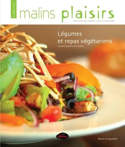 Légumes et repas végétariens : 79 recettes du jardin à votre assiette !