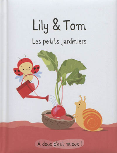 Lily & Tom. Les petits jardiniers