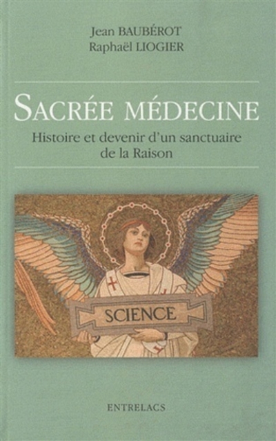 Sacrée médecine : histoire et devenir d'un sanctuaire de la Raison