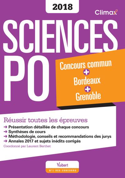 Sciences Po 2018 : concours commun + Bordeaux + Grenoble : réussir toutes les épreuves