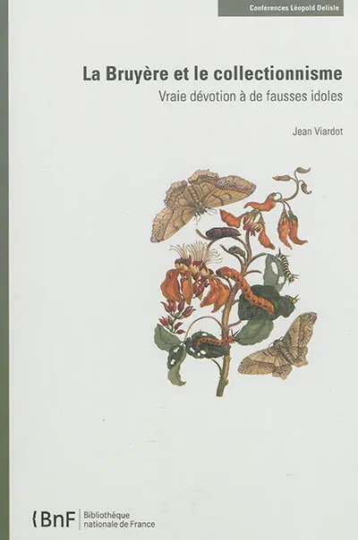 La Bruyère et le collectionnisme : vraie dévotion à de fausses idoles