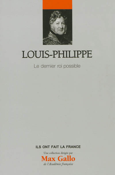 Louis-Philippe : le dernier roi possible