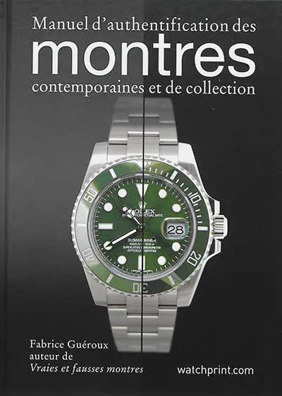 Manuel d'authentification des montres contemporaines et de collection