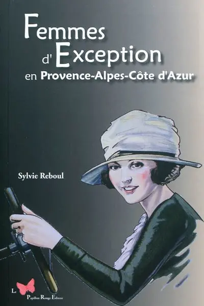 Femmes d'exception en Provence-Alpes-Côte d'Azur