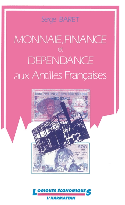 Monnaie, finance et dépendance aux Antilles françaises