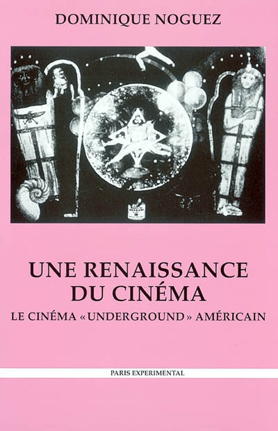 Une renaissance du cinéma : le cinéma underground américain : histoire, économie, esthétique