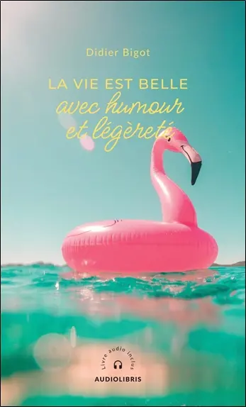 La vie est belle avec humour et légèreté