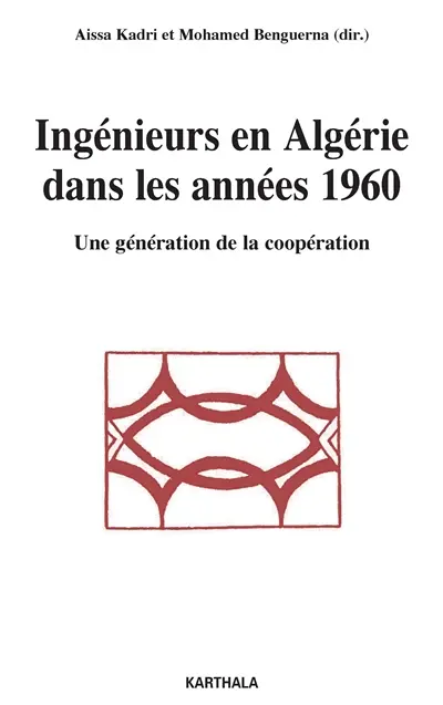 Ingénieurs en Algérie dans les années 1960 : une génération de la coopération
