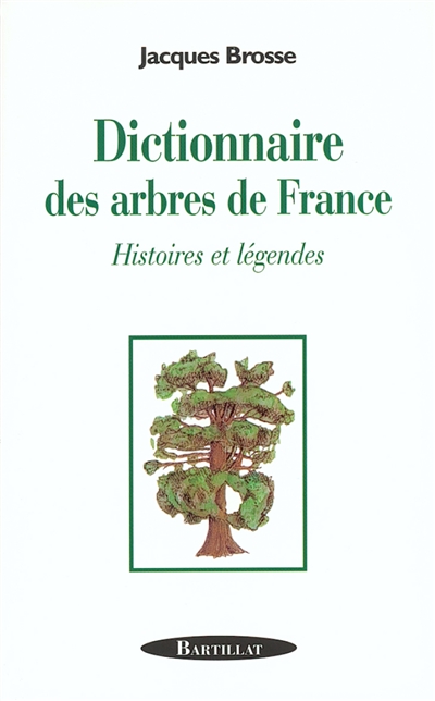 Dictionnaire des arbres de France : histoire et légendes
