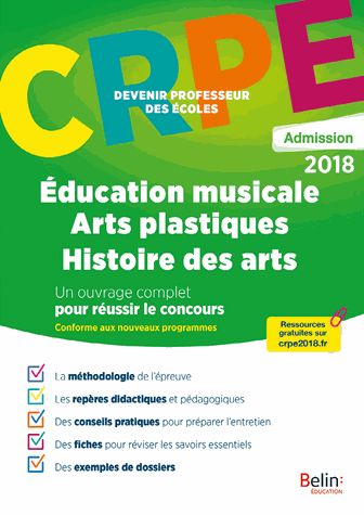 Education musicale, arts plastiques, histoire des arts : CRPE, admission 2018 : conforme aux nouveaux programmes