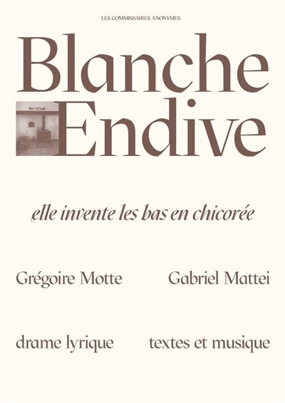 Blanche endive : elle invente les bas en chicorée : drame lyrique en 4 actes